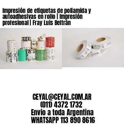 Impresión de etiquetas de poliamida y autoadhesivas en rollo | Impresión profesional | Fray Luis Beltrán