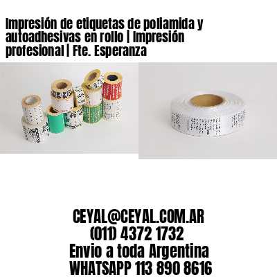 Impresión de etiquetas de poliamida y autoadhesivas en rollo | Impresión profesional | Fte. Esperanza