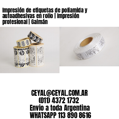 Impresión de etiquetas de poliamida y autoadhesivas en rollo | Impresión profesional | Gaimán