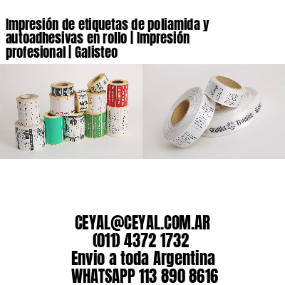 Impresión de etiquetas de poliamida y autoadhesivas en rollo | Impresión profesional | Galisteo
