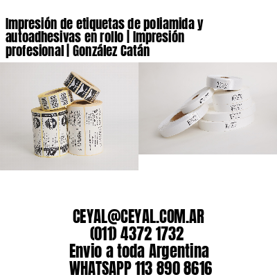 Impresión de etiquetas de poliamida y autoadhesivas en rollo | Impresión profesional | González Catán