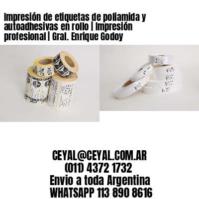 Impresión de etiquetas de poliamida y autoadhesivas en rollo | Impresión profesional | Gral. Enrique Godoy