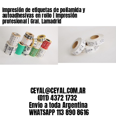 Impresión de etiquetas de poliamida y autoadhesivas en rollo | Impresión profesional | Gral. Lamadrid