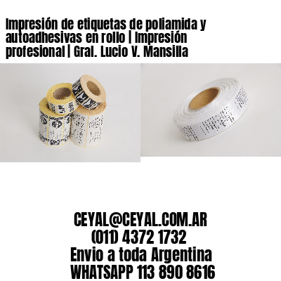 Impresión de etiquetas de poliamida y autoadhesivas en rollo | Impresión profesional | Gral. Lucio V. Mansilla