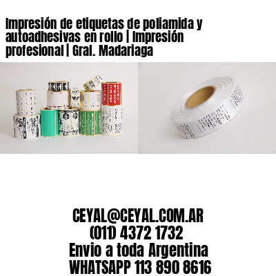 Impresión de etiquetas de poliamida y autoadhesivas en rollo | Impresión profesional | Gral. Madariaga