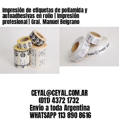 Impresión de etiquetas de poliamida y autoadhesivas en rollo | Impresión profesional | Gral. Manuel Belgrano
