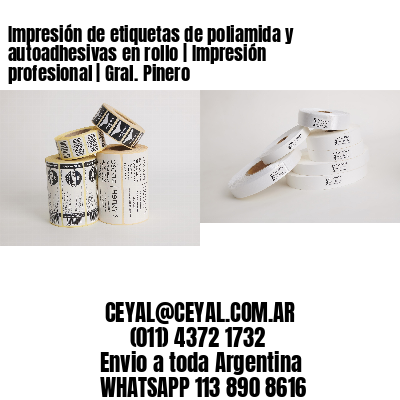 Impresión de etiquetas de poliamida y autoadhesivas en rollo | Impresión profesional | Gral. Pinero