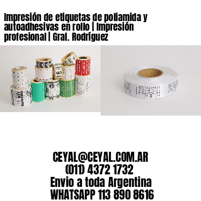 Impresión de etiquetas de poliamida y autoadhesivas en rollo | Impresión profesional | Gral. Rodríguez