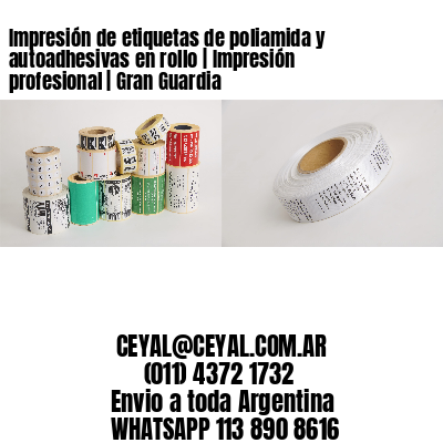 Impresión de etiquetas de poliamida y autoadhesivas en rollo | Impresión profesional | Gran Guardia