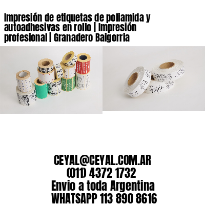 Impresión de etiquetas de poliamida y autoadhesivas en rollo | Impresión profesional | Granadero Baigorria