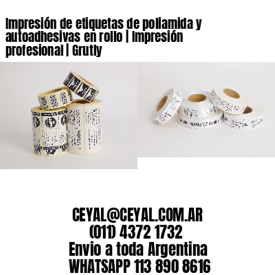 Impresión de etiquetas de poliamida y autoadhesivas en rollo | Impresión profesional | Grutly