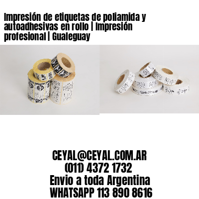 Impresión de etiquetas de poliamida y autoadhesivas en rollo | Impresión profesional | Gualeguay