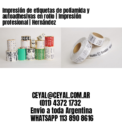 Impresión de etiquetas de poliamida y autoadhesivas en rollo | Impresión profesional | Hernández