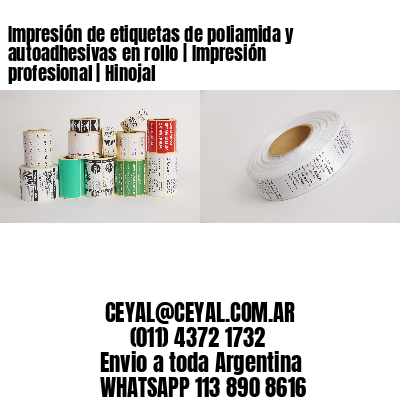 Impresión de etiquetas de poliamida y autoadhesivas en rollo | Impresión profesional | Hinojal