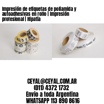 Impresión de etiquetas de poliamida y autoadhesivas en rollo | Impresión profesional | Hipatía