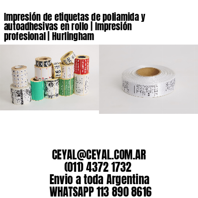 Impresión de etiquetas de poliamida y autoadhesivas en rollo | Impresión profesional | Hurlingham