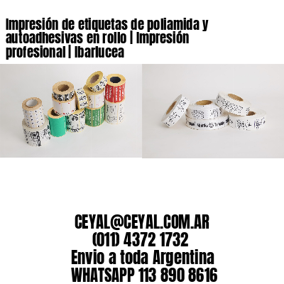 Impresión de etiquetas de poliamida y autoadhesivas en rollo | Impresión profesional | Ibarlucea