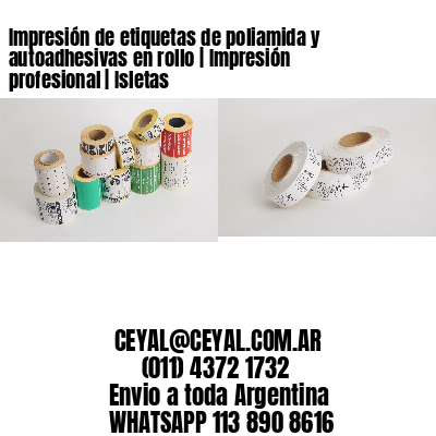 Impresión de etiquetas de poliamida y autoadhesivas en rollo | Impresión profesional | Isletas