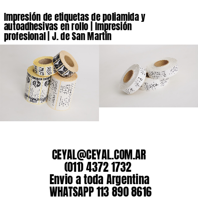 Impresión de etiquetas de poliamida y autoadhesivas en rollo | Impresión profesional | J. de San Martín