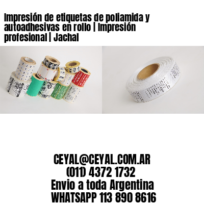 Impresión de etiquetas de poliamida y autoadhesivas en rollo | Impresión profesional | Jachal