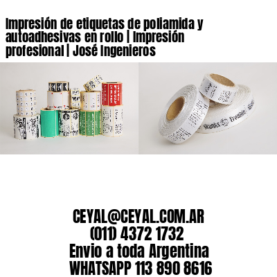 Impresión de etiquetas de poliamida y autoadhesivas en rollo | Impresión profesional | José Ingenieros