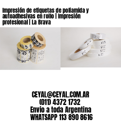 Impresión de etiquetas de poliamida y autoadhesivas en rollo | Impresión profesional | La Brava
