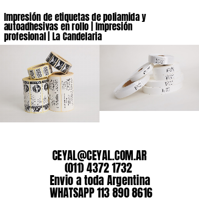 Impresión de etiquetas de poliamida y autoadhesivas en rollo | Impresión profesional | La Candelaria