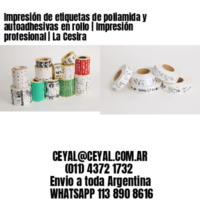 Impresión de etiquetas de poliamida y autoadhesivas en rollo | Impresión profesional | La Cesira