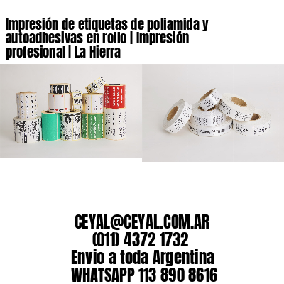 Impresión de etiquetas de poliamida y autoadhesivas en rollo | Impresión profesional | La Hierra