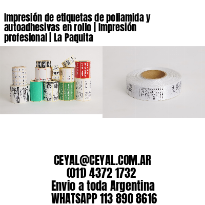 Impresión de etiquetas de poliamida y autoadhesivas en rollo | Impresión profesional | La Paquita