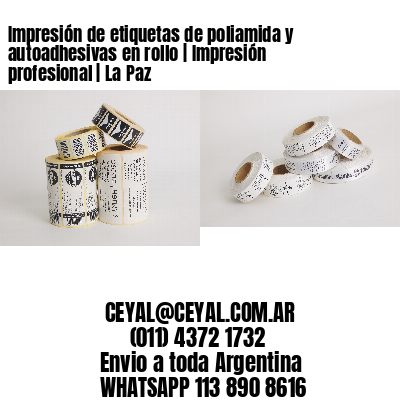 Impresión de etiquetas de poliamida y autoadhesivas en rollo | Impresión profesional | La Paz