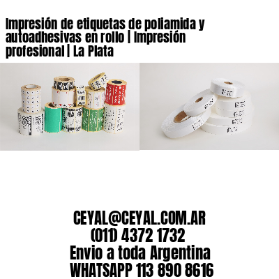 Impresión de etiquetas de poliamida y autoadhesivas en rollo | Impresión profesional | La Plata