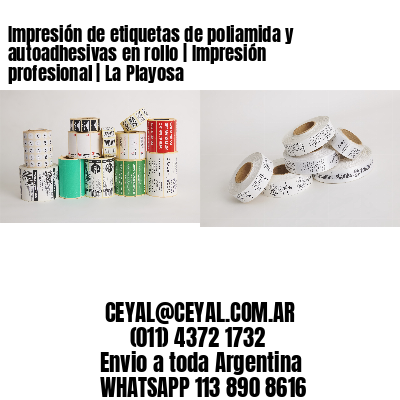 Impresión de etiquetas de poliamida y autoadhesivas en rollo | Impresión profesional | La Playosa