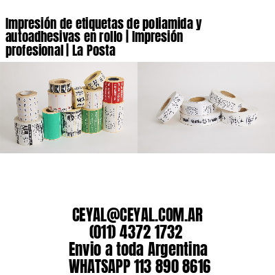 Impresión de etiquetas de poliamida y autoadhesivas en rollo | Impresión profesional | La Posta