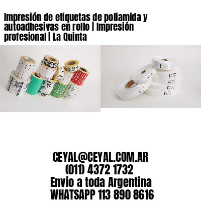 Impresión de etiquetas de poliamida y autoadhesivas en rollo | Impresión profesional | La Quinta