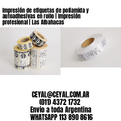 Impresión de etiquetas de poliamida y autoadhesivas en rollo | Impresión profesional | Las Albahacas