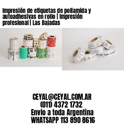 Impresión de etiquetas de poliamida y autoadhesivas en rollo | Impresión profesional | Las Bajadas