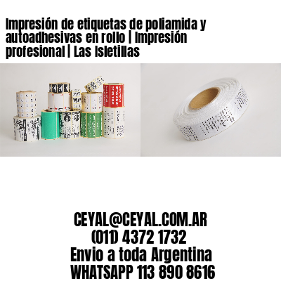 Impresión de etiquetas de poliamida y autoadhesivas en rollo | Impresión profesional | Las Isletillas