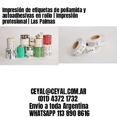 Impresión de etiquetas de poliamida y autoadhesivas en rollo | Impresión profesional | Las Palmas