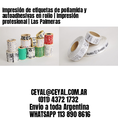 Impresión de etiquetas de poliamida y autoadhesivas en rollo | Impresión profesional | Las Palmeras