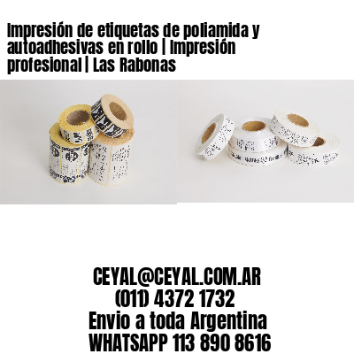 Impresión de etiquetas de poliamida y autoadhesivas en rollo | Impresión profesional | Las Rabonas