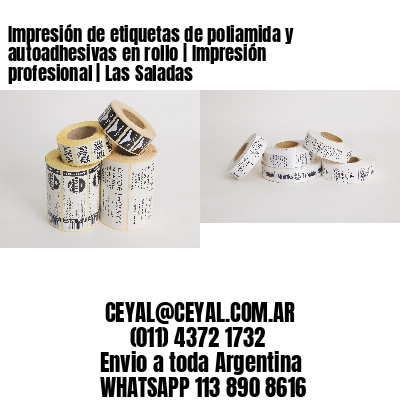 Impresión de etiquetas de poliamida y autoadhesivas en rollo | Impresión profesional | Las Saladas