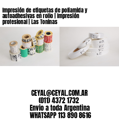 Impresión de etiquetas de poliamida y autoadhesivas en rollo | Impresión profesional | Las Toninas