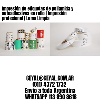 Impresión de etiquetas de poliamida y autoadhesivas en rollo | Impresión profesional | Loma Limpia