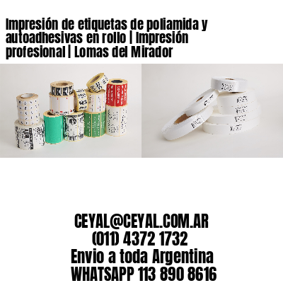Impresión de etiquetas de poliamida y autoadhesivas en rollo | Impresión profesional | Lomas del Mirador