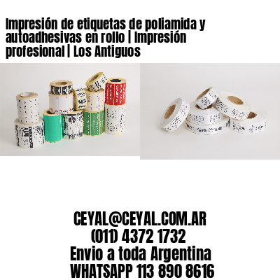 Impresión de etiquetas de poliamida y autoadhesivas en rollo | Impresión profesional | Los Antiguos