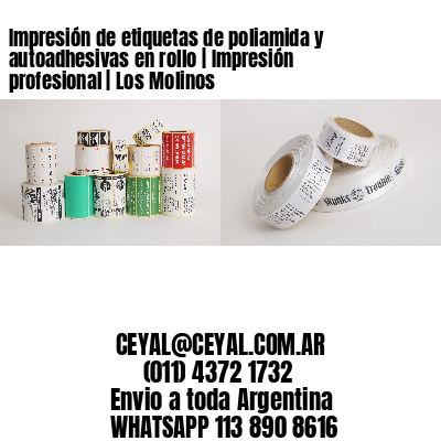 Impresión de etiquetas de poliamida y autoadhesivas en rollo | Impresión profesional | Los Molinos