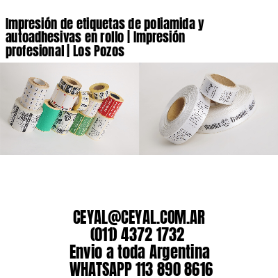 Impresión de etiquetas de poliamida y autoadhesivas en rollo | Impresión profesional | Los Pozos