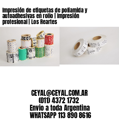 Impresión de etiquetas de poliamida y autoadhesivas en rollo | Impresión profesional | Los Reartes