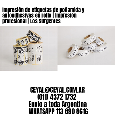 Impresión de etiquetas de poliamida y autoadhesivas en rollo | Impresión profesional | Los Surgentes